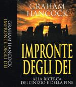 Impronte Degli Dei. Alla Ricerca Dell'Inizio E Della Fine