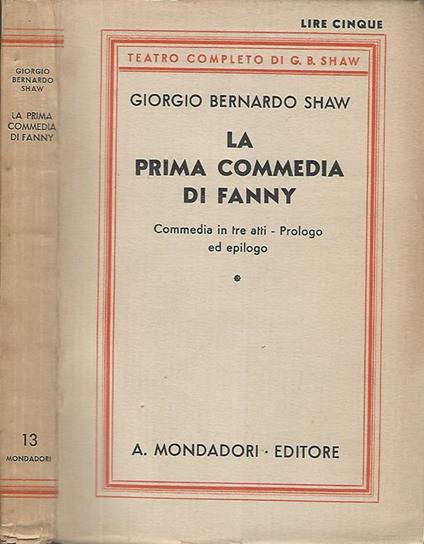La prima commedia di Fanny. Commedia in tre atti- Prologo ed epilogo - George Bernard Shaw - copertina