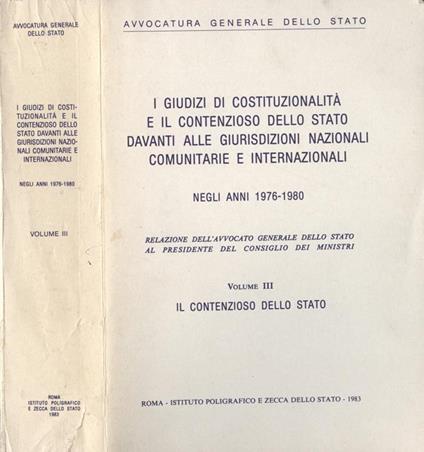 I giudizi di costituzionalità e il contenzioso dello Stato davanti alle giurisdizioni nazionali comunitarie e internazionali negli anni 1976 - 1980 Vol. III. Il contenzioso dello Stato - copertina