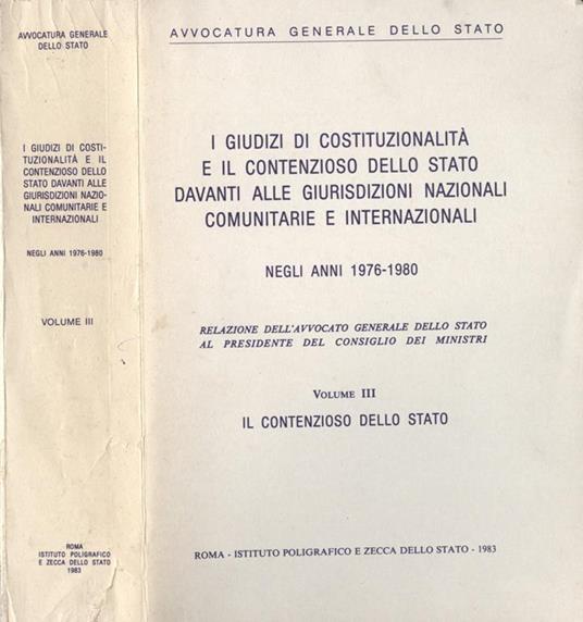 I giudizi di costituzionalità e il contenzioso dello Stato davanti alle giurisdizioni nazionali comunitarie e internazionali negli anni 1976 - 1980 Vol. III. Il contenzioso dello Stato - copertina