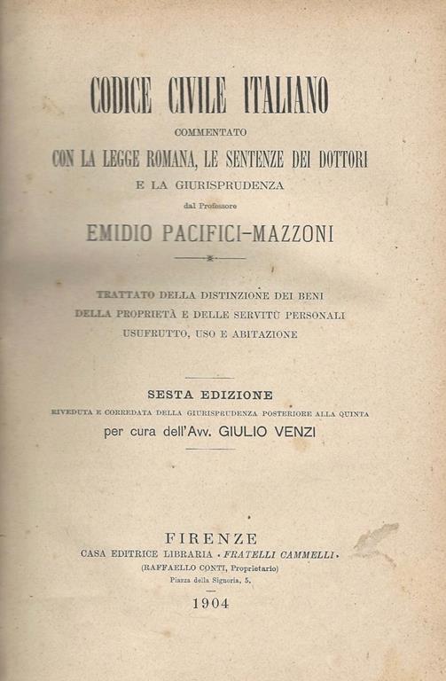 Codice Civile Italiano Commentato con la Legge Romana, Le Sentenze dei Dottori e la Giurisprudenza Vol. I - Trattato Della Distinzione Dei Beni Della Proprietà E Delle Servitù Personali, Usufrutto, Uso E Abitazione - copertina