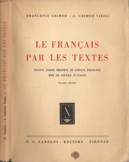Le francais par les textes. Nuovo corso pratico di lingua francese per le scuole d' Italia - Francesco Grimod - copertina
