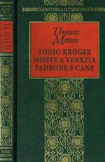 Tonio Kroger. Morte A Venezia. Padrone E Cane