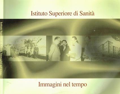Istituto Superiore Di Sanità. Immagini Nel Tempo - Vilma Alberani - copertina