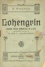 Lohengrin. Grande Opera Romantica In 3 Atti