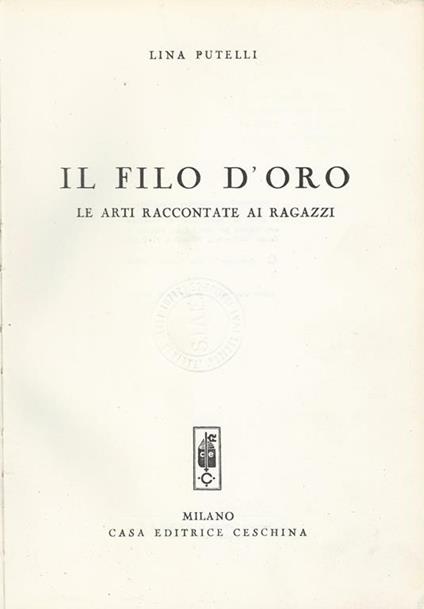 Il Filo D'Oro. Le Arti Raccontate Ai Ragazzi - Lina Putelli - copertina