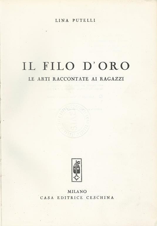Il Filo D'Oro. Le Arti Raccontate Ai Ragazzi - Lina Putelli - copertina