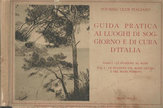 Guida Pratica Ai Luoghi Di Soggiorno E Di Cura D'Italia. Le Stazioni Al Mare - copertina