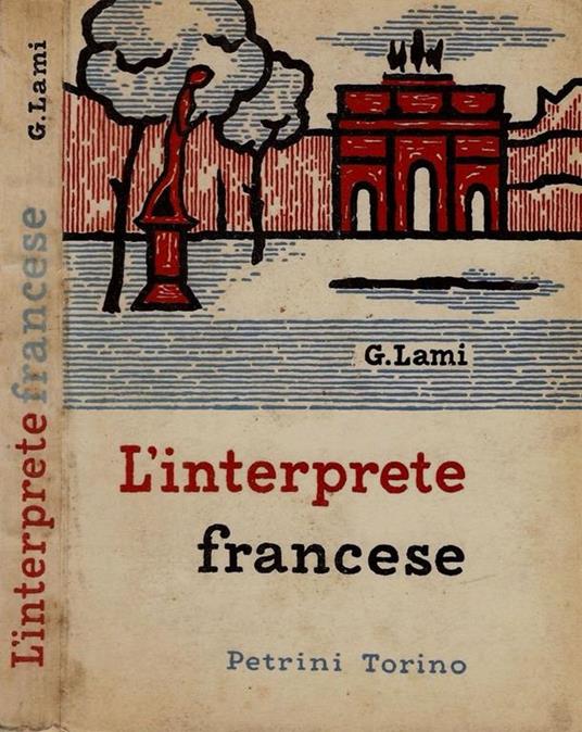 L' interprete francese. Manuale di conservazione ad uso dei turisti, degli studenti e dei lavoratori italiani - copertina