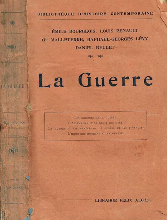 La Guerre. Conference Organisees Par La Societe' Des Ancien Eleves Et Eleves De L'Ecole Libre Des Sciences Politique. Les Origines De La Guerre. L'Allemagne Et Le Droit Des Gens. La Guerre Et Les Armees. La Guerre Et Les Finances. L'Industrie Moderne Et La G - copertina