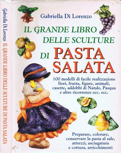 Il Grande Libro delle Sculture di Pasta Salata - Gabriella Di Lorenzo - copertina