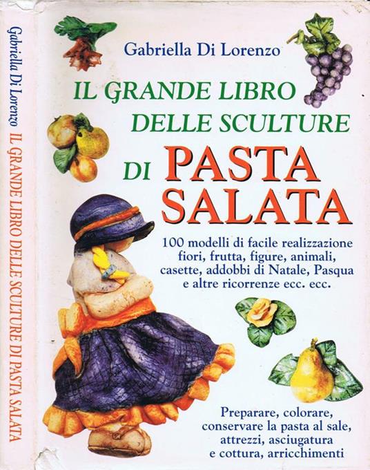 Il Grande Libro delle Sculture di Pasta Salata - Gabriella Di Lorenzo - copertina