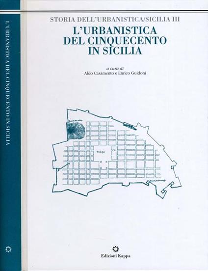 L' Urbanistica Del Cinquecento In Sicilia. Atti del convegno Roma. facoltà di architettura 30 -31 ottobre 1997 - copertina