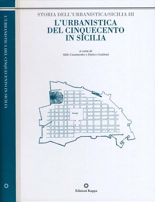L' Urbanistica Del Cinquecento In Sicilia. Atti del convegno Roma. facoltà di architettura 30 -31 ottobre 1997 - copertina