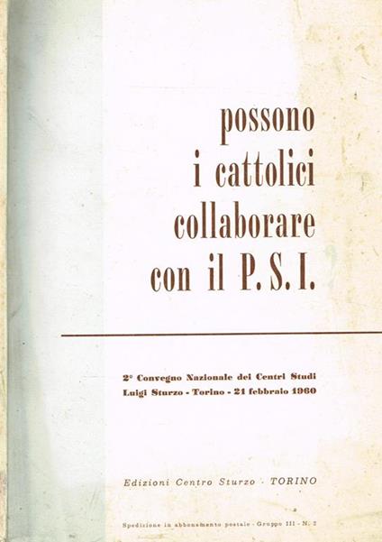 Possono I Cattolici Collaborare Con Il P.S.I 2°Convegno Nazionale Dei Centri Studi Luigi Sturzo, Torino 21 Febbraio 1960 - copertina