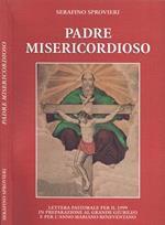 Padre Misericordioso. Lettera Pastorale per il 1999 in Preparazione al Grande Giubileo e per l'Anno Mariano Beneventano