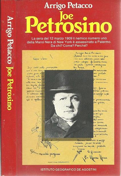 Joe Petrosino. La Sera Del 12 Marzo 1909 Il Nemico Numero Uno Della Mano Nera Di New York E' Assassinato A Palermo. Dachi? Peche'? - Arrigo Petacco - copertina