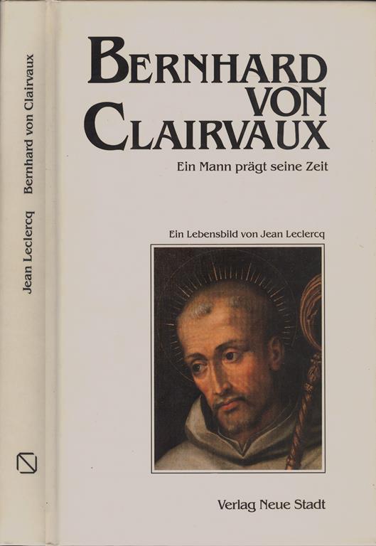Bernhard von Clairvaux. Ein Mann pragt seine Zeit - Jean Leclercq - copertina