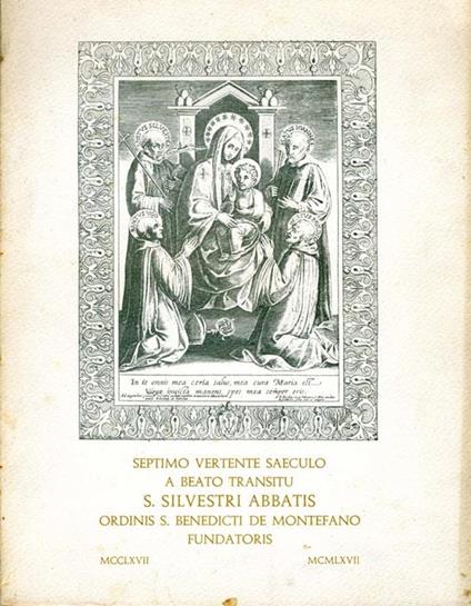 Septimo Vertente Saeculo A Beato Transitu S. Silvestri Abbatis Ordinis S. Benedicti De Montefano Fundatoris - copertina