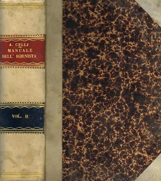 Manuale Dell'Igienista Ad Uso Di Ufficiali Sanitari, Medici Provinciali, Ingegneri, Chimici E Veterinariigienisti, Uffici E Laboratori D'Igiene Vol.Ii - Angelo Celli - copertina