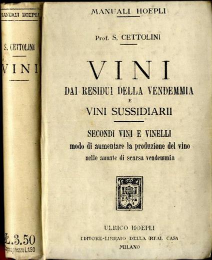 Vini dai residui della vendemmia e vini sussidiarii. Secondi vini e vinelli modo di aumentare la produzione del vino nelle annate di scarsa vendemmia - copertina