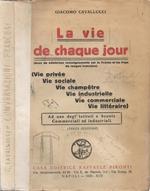 La vie de chaque jour. (Avec de nombreux renseignements sur la France et les Pays de langue française) - (Vie privée - Vie sociale - Vie champetre - Vie industrielle - Vie commerciale - Vie littéraire) Ad uso degl'Istituti e Scuole Commerciali ed Industriali