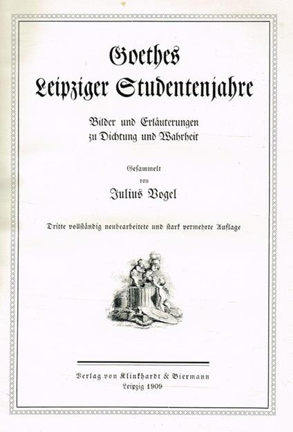 Goethes Leipziger Studentenjahre. Bilder Und Erlauterungen Zu Dichtung Und Wahrheit - copertina