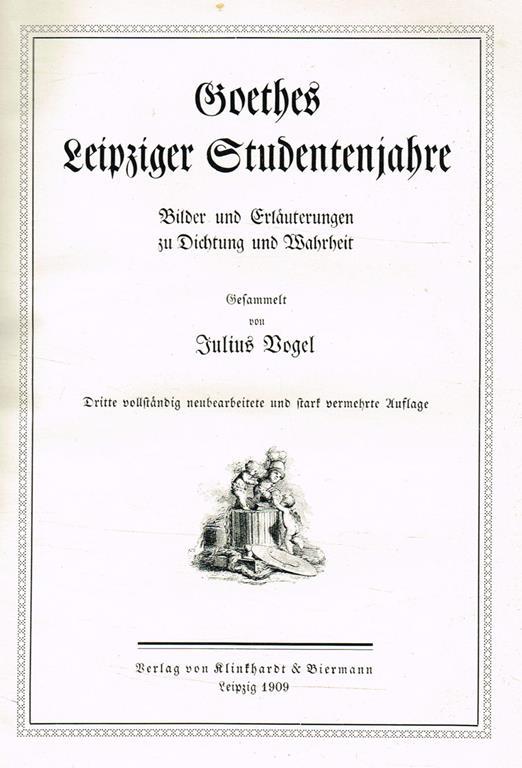 Goethes Leipziger Studentenjahre. Bilder Und Erlauterungen Zu Dichtung Und Wahrheit - copertina
