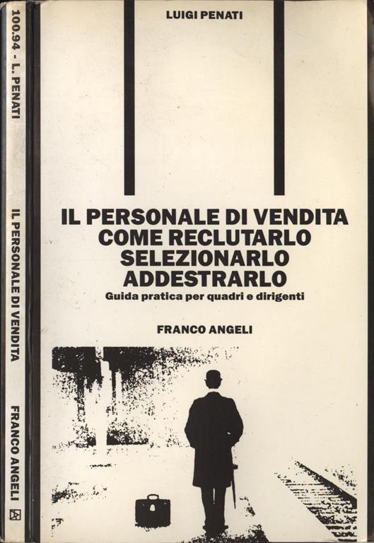 Il personale di vendita come reclutarlo selezionarlo addestrarlo. Guida pratica per quadri e dirigenti - Luigi Penati - copertina