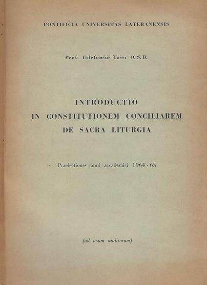 Introductio in constitutionem conciliarem de Sacra Liturgia. Praelectiones anni accademici 1964-65 - copertina