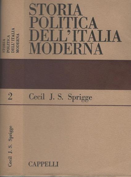 Storia politica dell'Italia moderna - Cecil Jackson Squire Sprigge - copertina