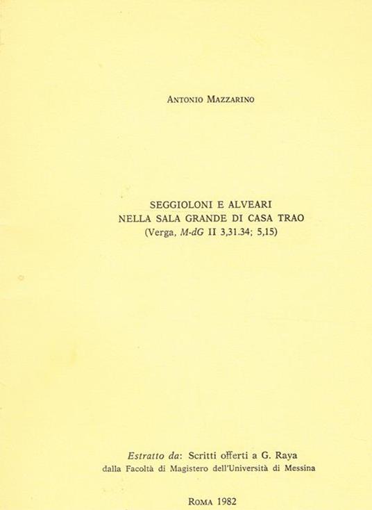 Seggioloni E Alveari Nella Sala Grande Di Casa Trao (Verga, M-Dg Ii 3,31.34 5,15). Estratto Da Scritti Offerti A G.Raya Dalla Facoltà Di Magistero Dell'Università Di Messina - Antonio Mazzarino - copertina