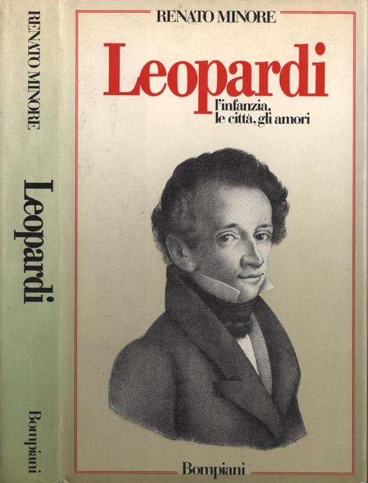Leopardi. L' infanzia , le città, gli amori - Renato Minore - copertina