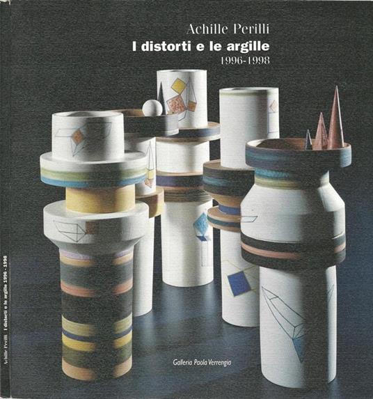 I distorti e le argille. 1996. 1998 - Achille Perilli - copertina