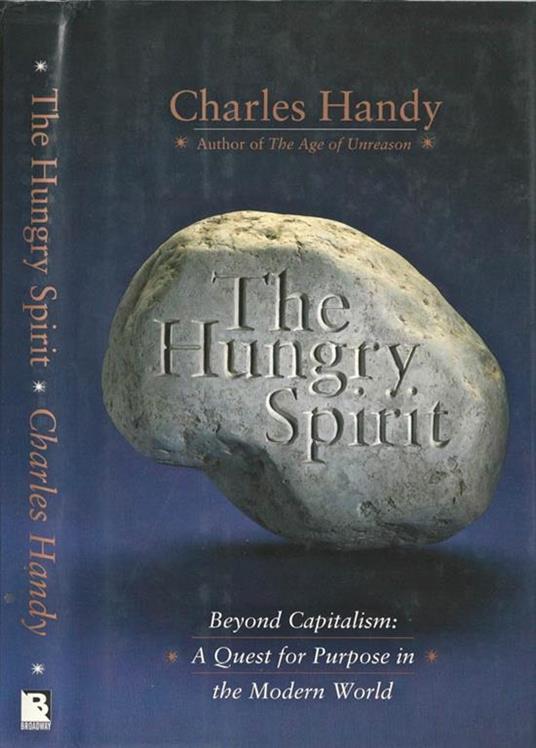 The Hungry Spirit. Beyond Capitalism: A Quest for Purpose in the Modern World - Charles Handy - copertina