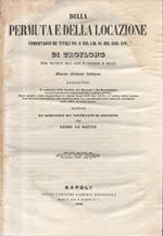 Della Permuta e della Locazione comentario de' Titoli VII e VIII LIB: III del Cod. Civ. di Troplong. Nuova edizione italiana aggiuntovi: Il confronto delle dottrine del Marcadé e del Demolombe La giurisprudenza napoletana fino a questo giorno Molte gi