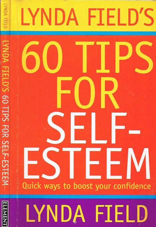 Lynda Field's 60 Tips for Self-Esteem. Quick Ways to Boost Your Confidence - Lynda Field - copertina