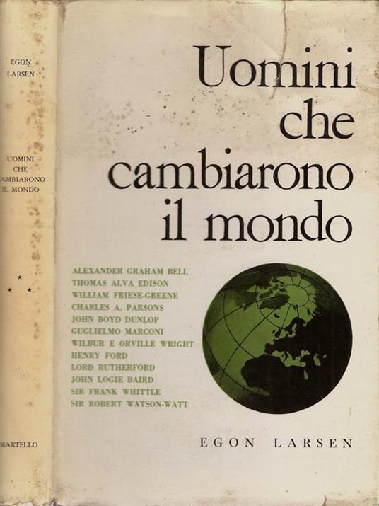 Uomini che cambiarono il mondo - Egon Larsen - copertina