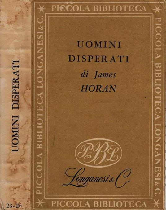 Uomini disperati (Storia dei primi banditi d’America) - James D. Horan - copertina