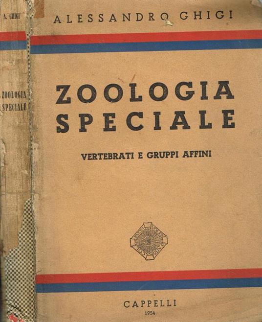 Zoologia Speciale. Cordati Vertebrati E Gruppi Affini - Alessandro Ghigi - copertina