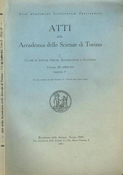 Atti Della Accademia Delle Scienze Di Torino. Volume 95(1960-61) Dispensa 2° I-Classe Di Scienze Fisiche, Matematiche E Naturali - copertina