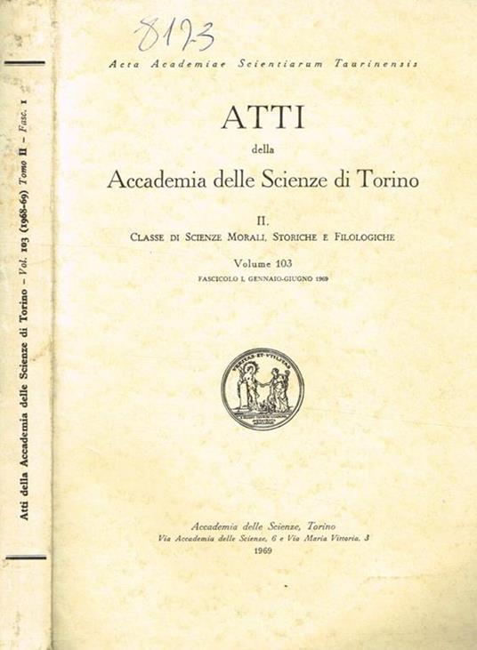 Atti Della Accademia Delle Scienze Di Torino. Volume 103 Fascicolo I Ii-Classe Di Scienze Morali, Storiche E Filologiche - copertina