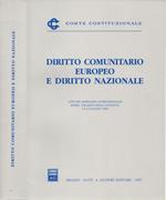 Diritto Comunitario Europeo e Diritto Nazionale Atti del Seminario Internazionale. Roma, Palazzo della Consulta 14-15 luglio 1995