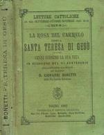 La Rosa Del Carmelo Ossia Santa Teresa Di Gesù Cenni Intorno La Sua Vita In Occasione Del Iii Centenario Della Preziosa Sua Morte