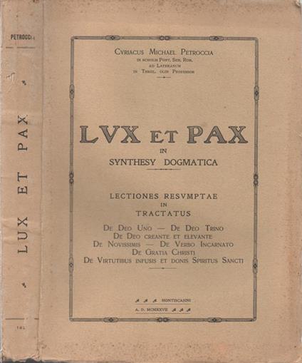 Lux et Pax in Synthesy Dogmatica. Lectiones resumptae in Tractatus: De Deo Uno. De Deo Trino. De Deo creante et elevante. De Novissimis. De Verbo Incarnato. De Gratia Christi. De Virtutibus infusis et donis Spiritus Sancti - copertina