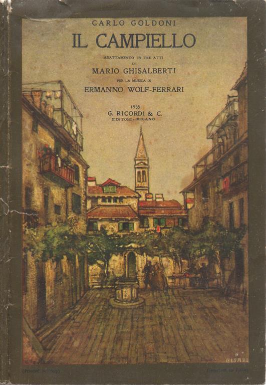 Il Campiello commedia in cinque atti. Riduzione in tre atti di Mario Ghisalberti per la musica di Ermanno Wolf-Ferrari - Carlo Goldoni - copertina