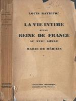 La vie intime d'une reine de France au XVII Siècle Marie de Médicis