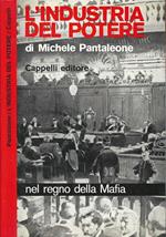 L' industria del potere Nel regno della Mafia