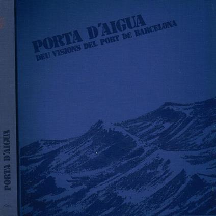 Porta D'Aigua Deu Visions Del Port De Barcelona - copertina