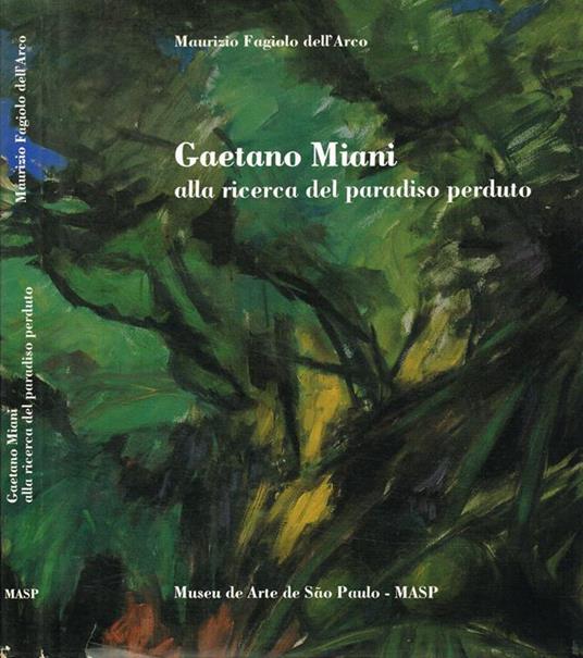 Gaetano Miani Alla Ricerca Del Paradiso Perduto - Maurizio Fagiolo Dell'Arco - copertina